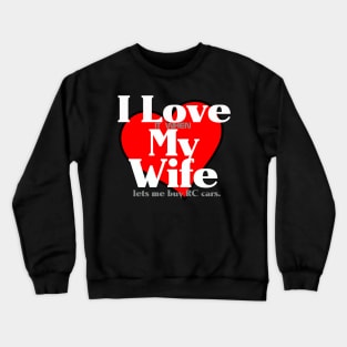 Love my wife when... Crewneck Sweatshirt